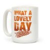 What A Lovely Day Coffee Mug