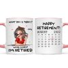 What Day Is Today Happy Retirement Funny Gift Calendar Date Personalized Mug