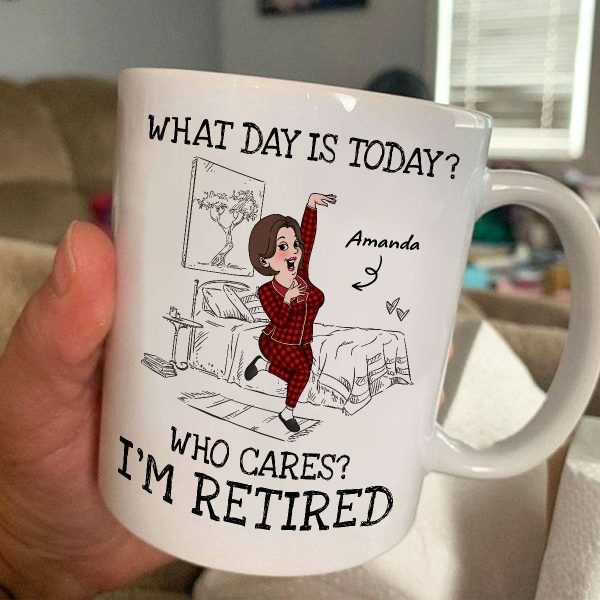 What Day Is Today Who Cares Personalized Mug, Funny Retirement Gift For Colleagues, Mom, Dad