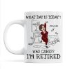 What Day Is Today Who Cares Personalized Mug, Funny Retirement Gift For Colleagues, Mom, Dad