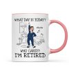 What Day Is Today Who Cares Personalized Mug, Funny Retirement Gift For Colleagues, Mom, Dad