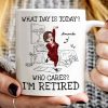 What Day Is Today Who Cares Personalized Mug, Funny Retirement Gift For Colleagues, Mom, Dad