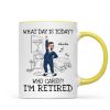 What Day Is Today Who Cares Personalized Mug, Funny Retirement Gift For Colleagues, Mom, Dad
