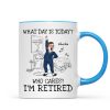What Day Is Today Who Cares Personalized Mug, Funny Retirement Gift For Colleagues, Mom, Dad
