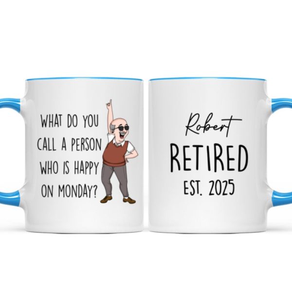 What Do You Call A Person Happy On Monday Personalized Mug, Funny Retirement Gift For Colleagues, Mom, Dad
