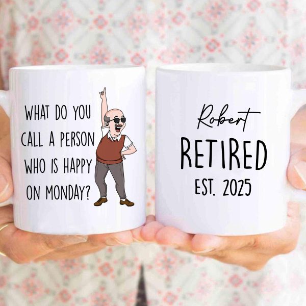 What Do You Call A Person Happy On Monday Personalized Mug, Funny Retirement Gift For Colleagues, Mom, Dad