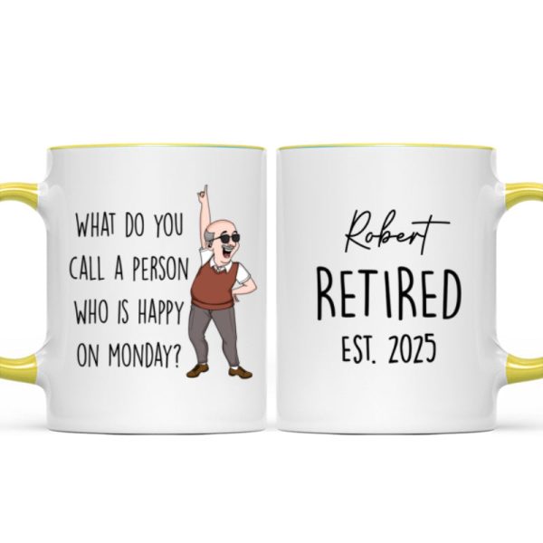 What Do You Call A Person Happy On Monday Personalized Mug, Funny Retirement Gift For Colleagues, Mom, Dad