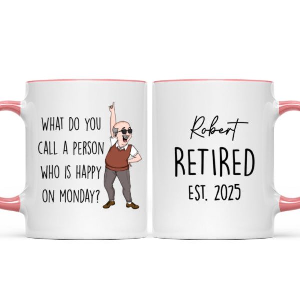 What Do You Call A Person Happy On Monday Personalized Mug, Funny Retirement Gift For Colleagues, Mom, Dad