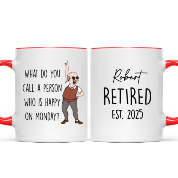 What Do You Call A Person Happy On Monday Personalized Mug, Funny Retirement Gift For Colleagues, Mom, Dad