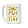 What Happens In The Tent Stays In The Tent Coffee Mug