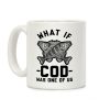 What If Cod Was One Of Us Coffee Mug