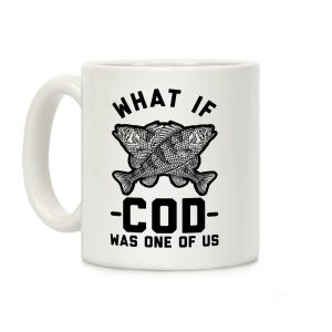 What If Cod Was One Of Us Coffee Mug
