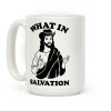 What In Salvation Coffee Mug