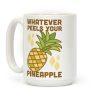 Whatever Peels Your Pineapple Coffee Mug