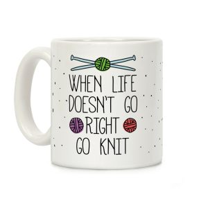 When Life Doesn't Go Right Go Knit Coffee Mug