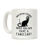 Who Needs Friends Coffee Mug