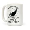Who Needs Friends Coffee Mug