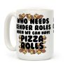 Who Needs Gender Rolls When We Can Have Pizza Rolls Coffee Mug