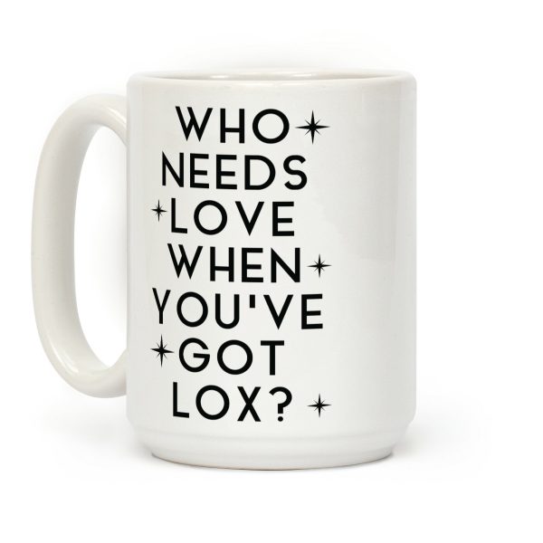 Who Needs Love When You've Got Lox? Coffee Mug