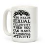 Who Needs Sexual Exclusivity Coffee Mug