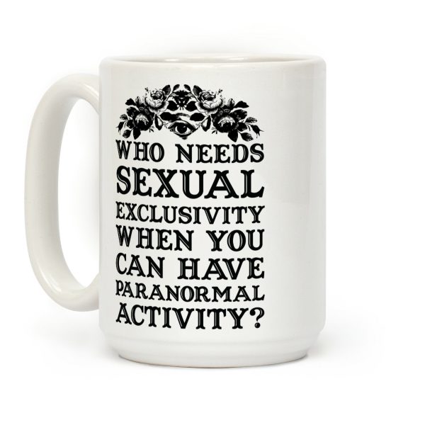 Who Needs Sexual Exclusivity Coffee Mug