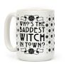 Who's the Baddest Witch in Town? Coffee Mug