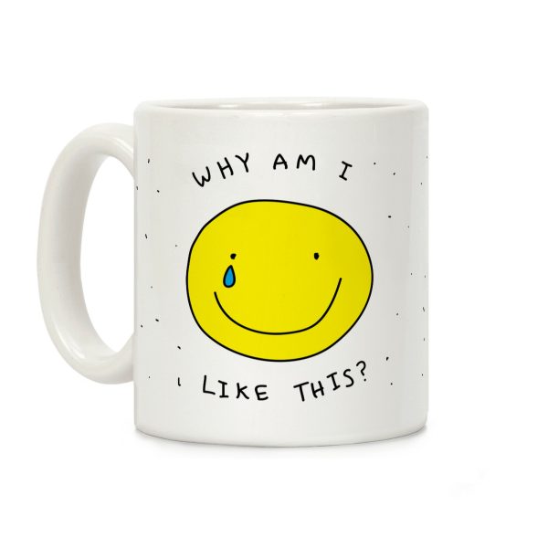 Why Am I Like This Coffee Mug