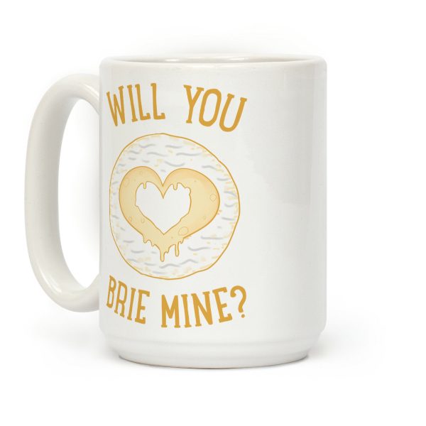 Will You Brie Mine? Coffee Mug