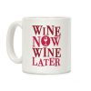 Wine Now Wine Later Coffee Mug