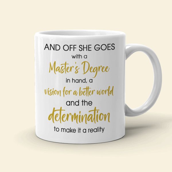 With A Master's Degree In Hand A Vision For A Better World, Graduation White Mug