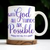 With God All Things Are Possible, Religious Quote - Personalized Custom Coffee Mug - FTH063_MG