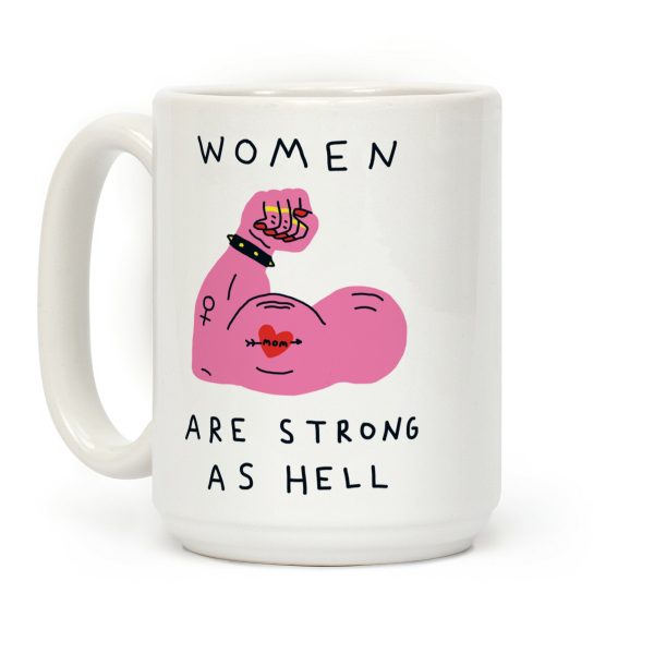 Women Are Strong As Hell Coffee Mug