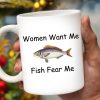 Women Want Me Fish Fear Me Humorous Angler Gift - Personalized Custom Coffee Mug - BST126_MG