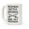 Women With Swords Are My Weakness Coffee Mug