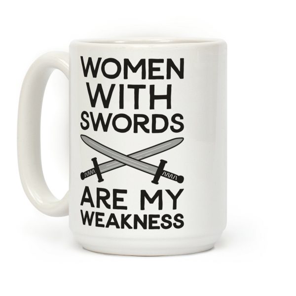 Women With Swords Are My Weakness Coffee Mug