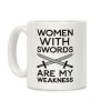 Women With Swords Are My Weakness Coffee Mug