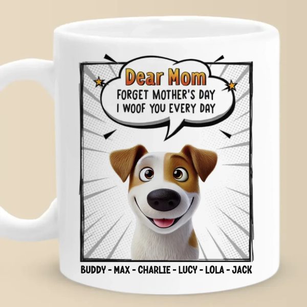 Woof You Forever, Mom - Dog Personalized Custom Mug - Mother's Day, Gift For Pet Owners, Pet Lovers