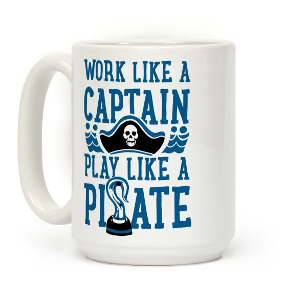 Work Like a Captain. Play Like a Pirate Coffee Mug