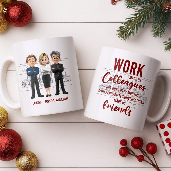 Work Made Us Colleagues But Our Conversations Made Us Friends - Personalized Custom Coffee Mug - COL122_MG