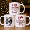 Work Made Us Colleagues But Our Conversations Made Us Friends - Personalized Custom Coffee Mug - COL122_MG
