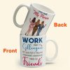 Work Made Us Coworkers - Personalized Mug - Gift For Work Besties, Colleagues, Friends, Best Friends
