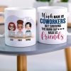 Work Made Us Coworkers, Personalized White Mug, Teamwork, Gift For Friends