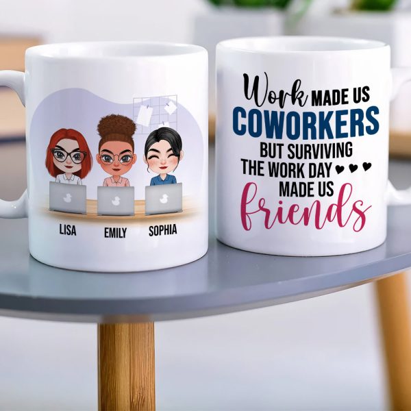 Work Made Us Coworkers, Personalized White Mug, Teamwork, Gift For Friends