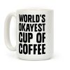World's Okayest Cup Of Coffee Coffee Mug