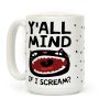 Y'all Mind If I Scream Cat Coffee Mug