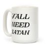 Y'all Need Satan Coffee Mug