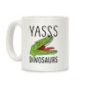 Yasss Raptor Coffee Mug