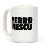 Yerrr Nescu White Text Coffee Mug