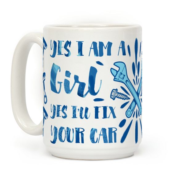 Yes I Am a Girl Yes I'll Fix Your Car Coffee Mug