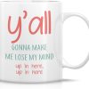 You All Gonna Make Me Lose My Mind Coffee Mug Funny Sarcastic Gift